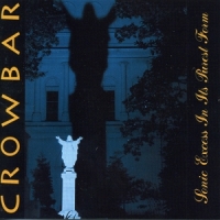 Crowbar Sonic Excess In Its Purest Form