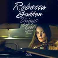 Bakken, Rebekka Things You Leave Behind