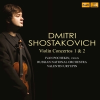 Pochekin, Ivan Shostakovich Violin Concertos 1 & 2