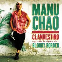 Manu Chao Clandestino / Bloody Border