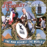 John Schooley & His One Man Band One Man Against The World