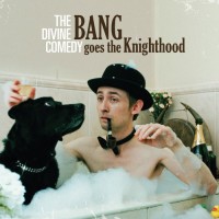 Divine Comedy, The Bang Goes The Knighthood