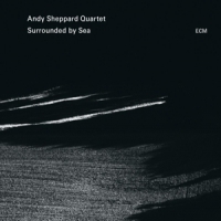 Sheppard, Andy -quartet- Surrounded By Sea