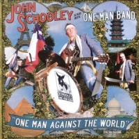 John Schooley & His One Man Band One Man Against The World