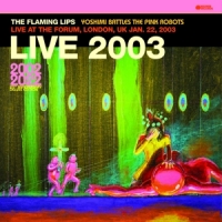 Flaming Lips Live At The Forum-london 2003 -coloured-