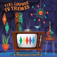 Church, Holly Amber Tiki Lounge Tv Themes -coloured-