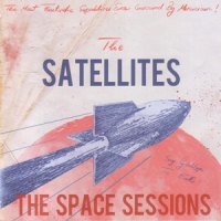 Satellites, The The Space Sessions