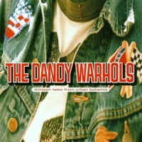 Dandy Warhols 13 Tales From Urban Bohemia