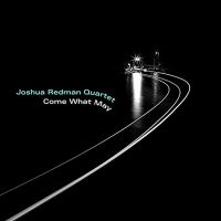 Redman, Joshua -quartet- Come What May
