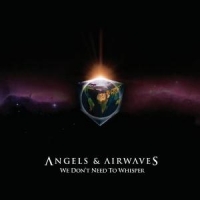 Angels And Airwaves We Don't Need To Whisper