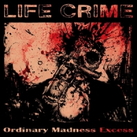 Life Crime Ordinary Madness Excess