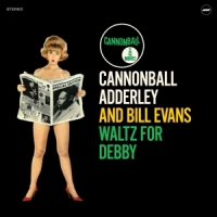 Adderley, Cannonbal And Bill Evans Waltz For Debby
