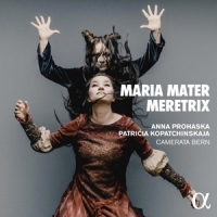 Anna Prohaska, Eric Schneider Caldara: Maria Mater Meretrix