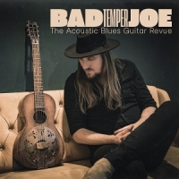 Bad Temper Joe The Acoustic Blues Guitar Revue