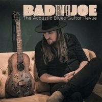 Bad Temper Joe The Acoustic Blues Guitar Revue