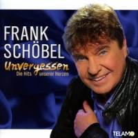 Schobel, Frank Unvergessen - Die Hits Unserer Herzen