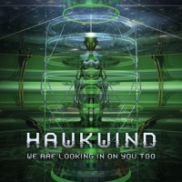 Hawkwind We Are Looking In On You Too