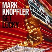Knopfler, Mark Get Lucky