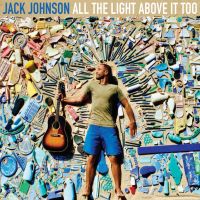 Johnson, Jack All The Light Above It Too
