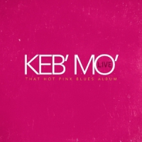 Keb' Mo' Live - That Hot Pink Blues Album