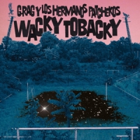 G.rag Y Los Hermanos Patchekos Wacky Tobacky