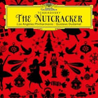 Los Angeles Philharmonic, Gustavo Du Tchaikovsky  The Nutcracker, Op. 71,