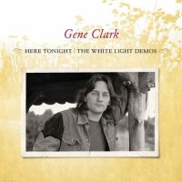 Clark, Gene Here Tonight: White Light Demos