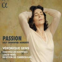 Gens, Veronique Lully, Charpentier & Desmarets: Passion