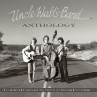 Uncle Walts Band Anthology: Those Boys From Carolina, They Sure Could Si