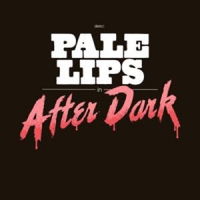 Pale Lips After Dark