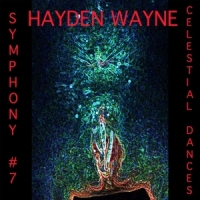 Wayne, Hayden Symphony # 7; Celestial Dances