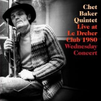 Baker, Chet -quintet- Live Le Dreher Club 1980