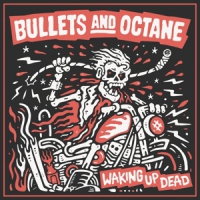 Bullets & Octane Waking Up Dead
