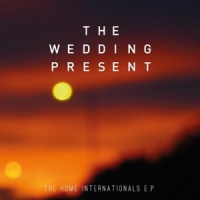 Wedding Present Home Internationals