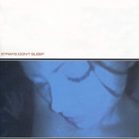 Strays Don T Sleep Strays Don T Sleep