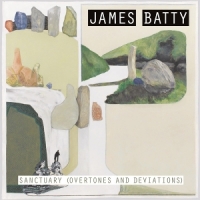 James Batty Sanctuary (overtones And Deviations