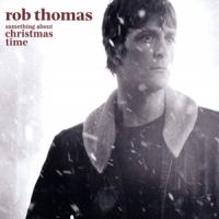 Thomas, Rob Something About Christmas Time