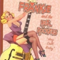 Frankie And The Real Rockers Hey Doll Baby