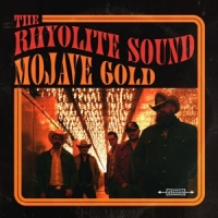 Rhyolite Sound, The Mojave Gold