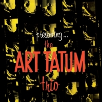 Tatum, Art Presenting The Art Tatum Trio