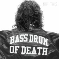 Bass Drum Of Death Rip This