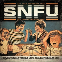 Snfu Never Trouble Trouble Until Trouble
