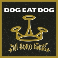 Dog Eat Dog All Boro Kings -coloured-
