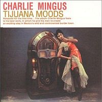 Mingus, Charles Tijuana Moods