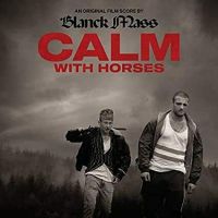 Blanck Mass Calm With Horses (original Score)