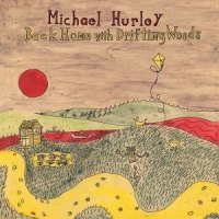 Hurley, Michael Back Home With Drifting Wood