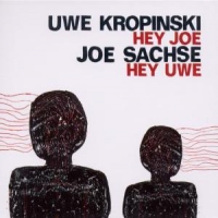 Kropinski, Uwe/sachse, Joe Hey Joe-hey Uwe