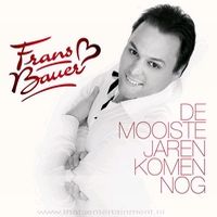 Bauer, Frans De Mooiste Jaren Komen Nog