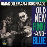 Coleman, Omar & Igor Prado Old, New, Funky & Blue