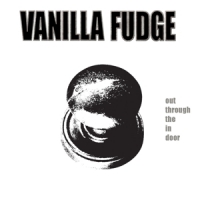 Vanilla Fudge Out Through The In Door